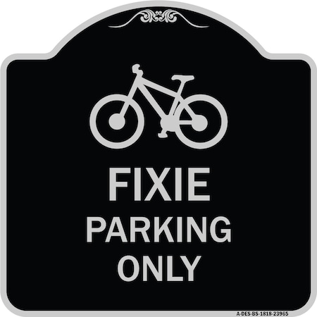 Signmission Fixie Parking Only Heavy-Gauge Aluminum Architectural Sign, 18" L, 18" H, BS-1818-23965 A-DES-BS-1818-23965